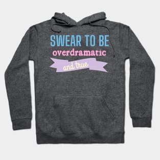 Swear to be Overdramatic and True Taylor Swift Hoodie